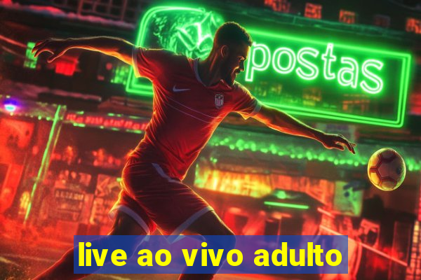 live ao vivo adulto